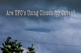 Are UFO’s Using Clouds for Cover?